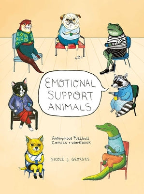 Emotional Support Animals: Anonymous Fuzzball Comics + Workbook by Georges, Nicole book cover