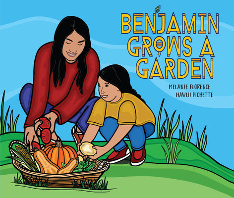 Benjamin Grows a Garden by Melanie Florence book cover
