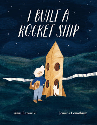 I Built a Rocket Ship by Lazowski, Anna book cover