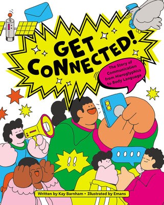 Get Connected!: The Story of Communication from Hieroglyphics to Body Language by Barnham, Kay book cover