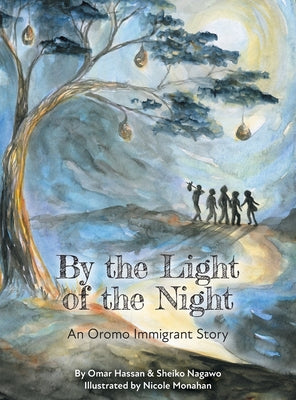 Book cover of By The Light of The Night: An Oromo Immigrant Story by Nagawo, Sheiko