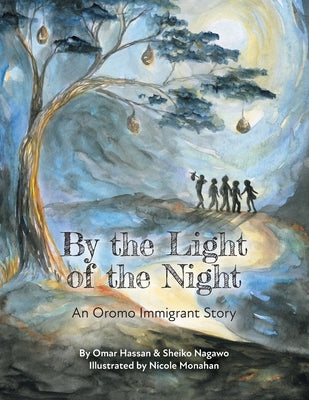 Book cover of By The Light of The Night: An Oromo Immigrant Story by Nagawo, Sheiko