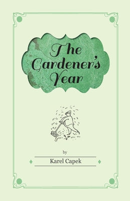 Book cover of The Gardener's Year - Illustrated by Josef Capek by Čapek, Karel