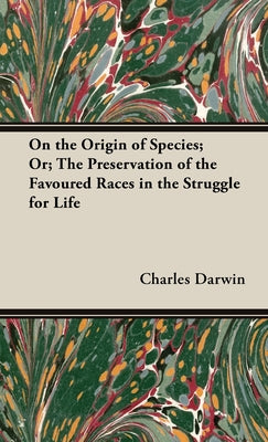 Book cover of On the Origin of Species;Or; The Preservation of the Favoured Races in the Struggle for Life by Darwin, Charles