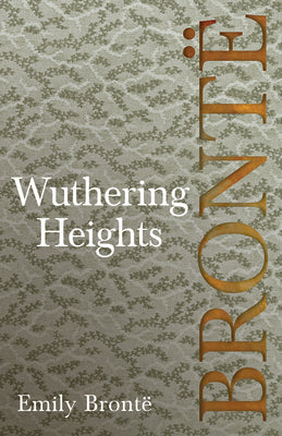 Book cover of Wuthering Heights: Including Introductory Essays by Charlotte Bront by Bront
