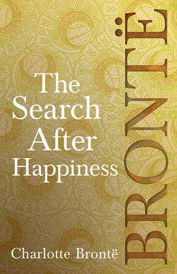 The Search After Happiness: Including Introductory Essays by G. K. Chesterton and Virginia Woolf