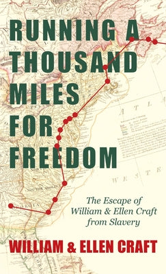 Book cover of Running a Thousand Miles for Freedom - The Escape of William and Ellen Craft from Slavery;With an Introductory Chapter by Frederick Douglass by Craft, William