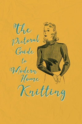 Book cover of Pictorial Guide to Modern Home Knitting by Franks, Catherine