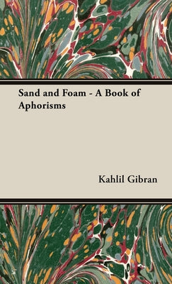 Book cover of Sand and Foam - A Book of Aphorisms by Gibran, Kahlil