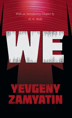 Book cover of We: With the Introductory Chapter, The Revolution and Famine in Russia By H. G. Wells by Zamyatin, Yevgeny