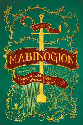 Lady Guest's Mabinogion: With Essays on Medieval Welsh Myths and Arthurian Legends by Charlotte Guest book cover