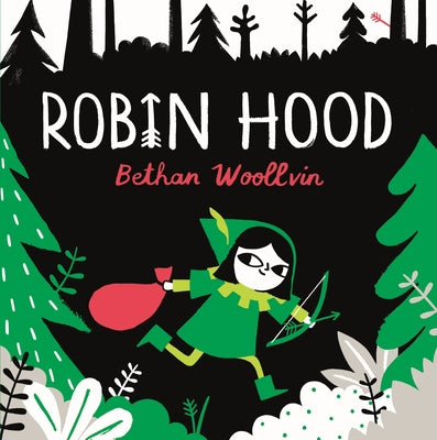 Robin Hood: A Forest Folktale for Little Rebels by Bethan Woollvin book cover