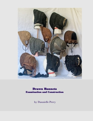Book cover of Drawn Bonnets: Examination and Construction by Perry, Dannielle M.