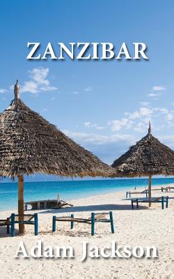 Zanzibar: Travel Guide by Adam Jackson book cover