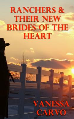 Ranchers & Their New Brides Of The Heart: A Boxed Set Of Four Mail Order Bride Romances by Vanessa Carvo book cover