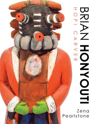 Brian Honyouti: Hopi Carver by Zena Pearlstone book cover