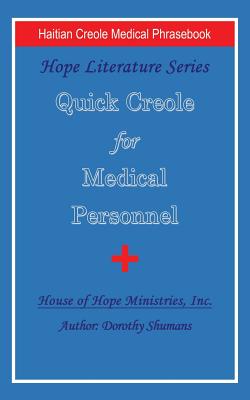 Quick Creole for Medical Personnel: Hope Literature, Haitian Creole Medical Phrasebook by Dorothy Shumans book cover