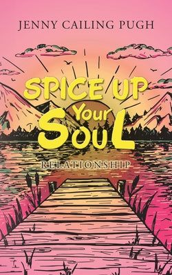Book cover of Spice up Your Soul: Relationship by Pugh, Jenny Cailing