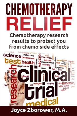 Chemotherapy Relief: Chemotherapy Research Results to Protect You From Chemo Side Effects by Joyce Zborower M. a. book cover