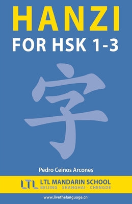 Hanzi for HSK 1-3 by The Ltl Mandarin Schoool Team book cover