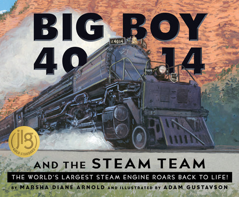 Big Boy 4014 and the Steam Team: The World's Largest Steam Engine Roars Back to Life! by Arnold, Marsha Diane book cover