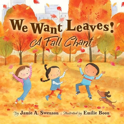Book cover of We Want Leaves!: A Fall Chant by Swenson, Jamie A.