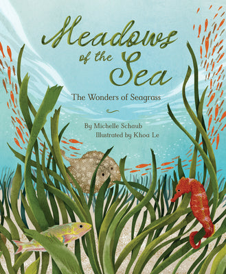 Meadows of the Sea: The Wonders of Seagrass by Schaub, Michelle book cover