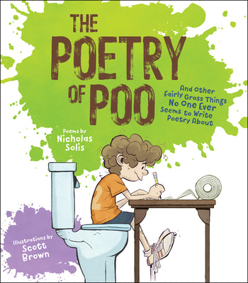 The Poetry of Poo: And Other Fairly Gross Things No One Ever Seems to Write Poetry about by Solis, Nicholas book cover