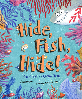 Hide Fish Hide!: Sea Creature Camouflage by Wilder, Derick book cover
