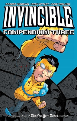 Book cover of Invincible Compendium Volume 3 by Kirkman, Robert