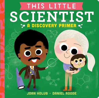 This Little Scientist: A Discovery Primer by Joan Holub book cover