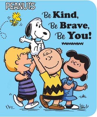 Be Kind, Be Brave, Be You! by Charles M. Schulz book cover