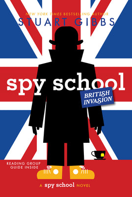Book cover of Spy School British Invasion by Gibbs, Stuart
