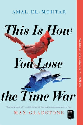 Book cover of This Is How You Lose the Time War by El-Mohtar, Amal