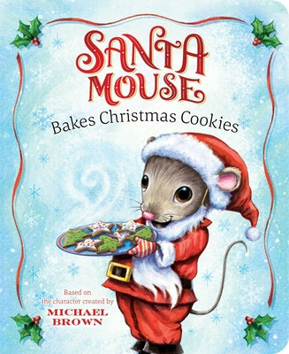Santa Mouse Bakes Christmas Cookies by Michael Brown book cover