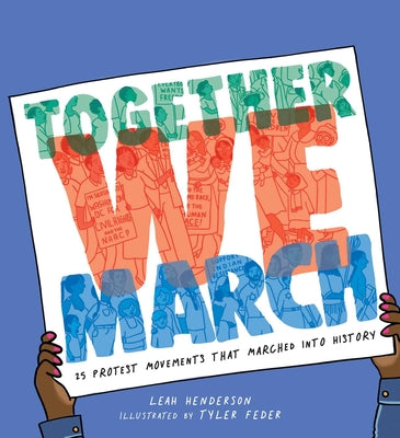 Together We March: 25 Protest Movements That Marched Into History by Henderson, Leah book cover