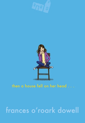 Then a House Fell on Her Head . . . by Frances O'Roark Dowell book cover