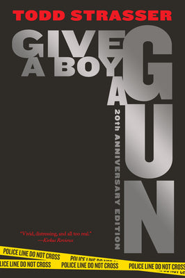 Book cover of Give a Boy a Gun: 20th Anniversary Edition by Strasser, Todd