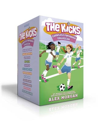 The Kicks Complete Paperback Collection (Boxed Set): Saving the Team; Sabotage Season; Win or Lose; Hat Trick; Shaken Up; Settle the Score; Under Pres by Alex Morgan book cover