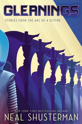 Book cover of Gleanings: Stories from the Arc of a Scythe by Shusterman, Neal