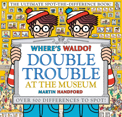Where's Waldo? Double Trouble at the Museum: The Ultimate Spot-The-Difference Book: (A Compare-And-Find Activity Book with Over 500 Changes to Identif by Martin Handford book cover