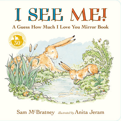 I See Me: A Guess How Much I Love You Mirror Book: (A Follow-Up to the Cherished Classic Story of Big and Little Nutbrown Hare - For Babies & Toddlers by Sam McBratney book cover