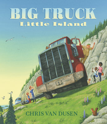 Big Truck Little Island: (A Big Rig Breakdown Sparks Clever Teamwork and Cooperation - For Kids Ages 3-7) by Chris Van Dusen book cover