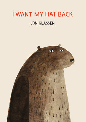 Book cover of I Want My Hat Back by Klassen, Jon