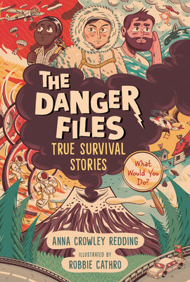 The Danger Files: True Survival Stories by Anna Crowley Redding book cover
