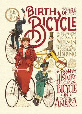 Birth of the Bicycle: A Bumpy History of the Bicycle in America 1819-1900 by Sarah Nelson book cover