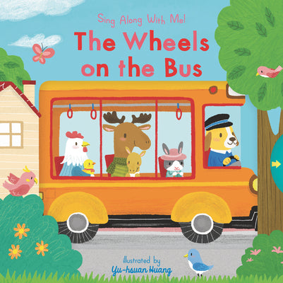 The Wheels on the Bus: (A Classic Nursery Rhyme Board Book with Interactive Sliders and Qr Code for Instrumental and Vocal Versions - For Babies and T by Yu-Hsuan Huang book cover
