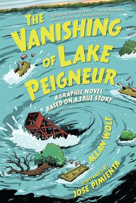 Book cover of The Vanishing of Lake Peigneur: A Graphic Novel Based on a True Story by Wolf, Allan