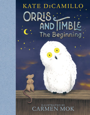 Book cover of Orris and Timble: The Beginning: (A Heartwarming Early Chapter Book about Friendship, Courage, and Helping Others - For Kids Ages 5-8 in Grades K-3) by DiCamillo, Kate