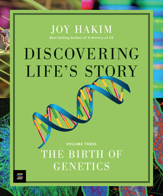Book cover of Discovering Life's Story: The Birth of Genetics by Hakim, Joy